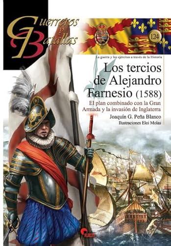 9788494658891: Los tercios de Alejandro Farnesio: El plan combinado con la Gran Armada 1588