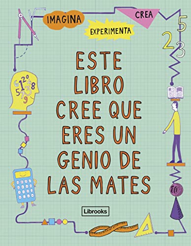 Stock image for ESTE LIBRO CREE QUE ERES UN GENIO DE LAS MATES for sale by KALAMO LIBROS, S.L.