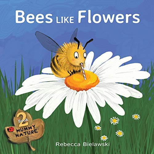 Imagen de archivo de Bees Like Flowers (Mummy Nature Children's Book) a la venta por PlumCircle