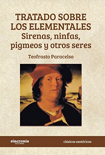 Imagen de archivo de TRATADO SOBRE LOS ELEMENTALES/SIRENAS NINFAS PIGMEOS Y OTROS SERES a la venta por Hilando Libros