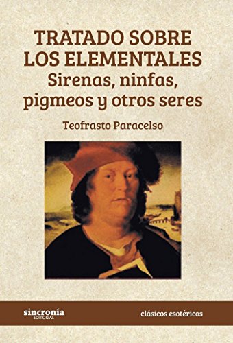 Stock image for TRATADO SOBRE LOS ELEMENTALES/SIRENAS NINFAS PIGMEOS Y OTROS SERES for sale by Hilando Libros