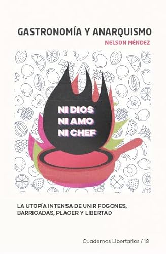 Imagen de archivo de Gastronoma y anarquismo: La utopa intensa de unir fogones, barricadas, placer y libertad a la venta por Agapea Libros