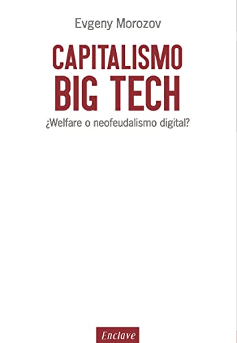 Stock image for CAPITALISMO BIG TECH: Welfare o neofeudalismo digital? for sale by KALAMO LIBROS, S.L.