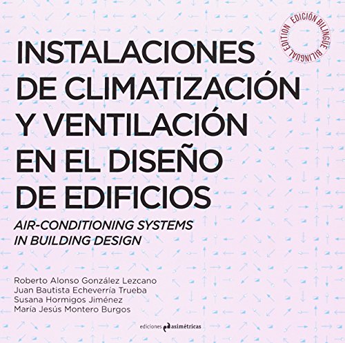 Stock image for INSTALACIONES DE CLIMATIZACIN Y VENTILACIN EN EL DISEO DE EDIFICIOS. AIR CONDITIONING SYSTEMS IN BUILDING DESING for sale by KALAMO LIBROS, S.L.