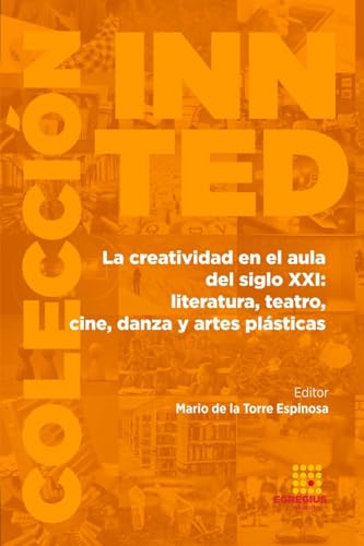 Beispielbild fr La creatividad en el aula del siglo XXI: literatura, teatro, cine, danza y artes plsticas (Spanish Edition) zum Verkauf von California Books