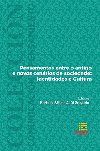 Stock image for Pensamentos entre o antigo e novos cenrios de sociedade: Identidades e Cultura (Portuguese Edition) for sale by California Books