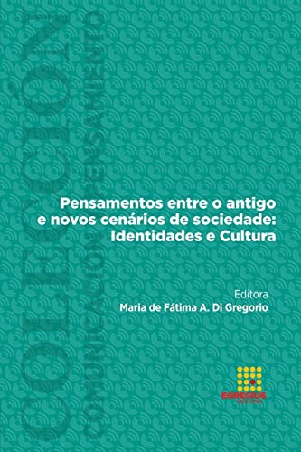 Stock image for Pensamentos entre o antigo e novos cenrios de sociedade: Identidades e Cultura (Portuguese Edition) for sale by Ria Christie Collections