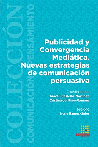 Imagen de archivo de Publicidad y Convergencia Meditica. Nuevas estrategias de comunicacin persuasiva (Spanish Edition) a la venta por California Books