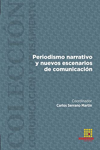 Beispielbild fr Periodismo narrativo y nuevos escenarios de comunicacin (Spanish Edition) zum Verkauf von GF Books, Inc.