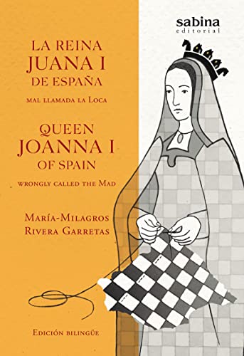 Imagen de archivo de LA REINA JUANA I DE ESPAA, MAL LLAMADA LA LOCA / QUEEN JOANNA I OF SPAIN, WRONGLY CALLED THE MAD a la venta por KALAMO LIBROS, S.L.