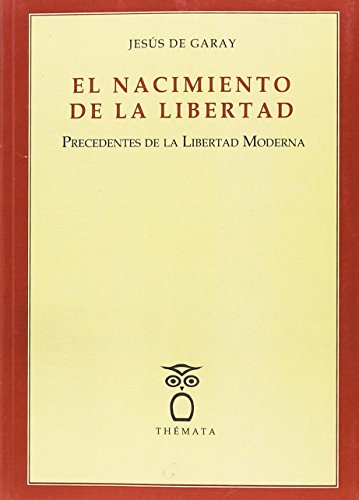 Imagen de archivo de EL NACIMIENTO DE LA LIBERTAD: PRECEDENTES DE LA LIBERTAD MODERNA a la venta por KALAMO LIBROS, S.L.