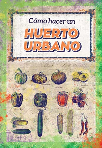 Stock image for CMO HACER UN HUERTO URBANO for sale by KALAMO LIBROS, S.L.