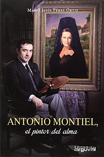 Imagen de archivo de ANTONIO MONTIEL PINTOR DEL ALMA a la venta por AG Library