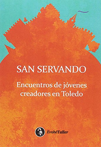 Imagen de archivo de San Servando. Encuentros De Jvenes Creadores En Toledo a la venta por Hilando Libros