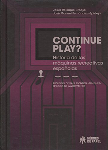 Stock image for CONTINUE PLAY?: HISTORIA DE LAS MQUINAS RECREATIVAS ESPAOLAS for sale by AG Library
