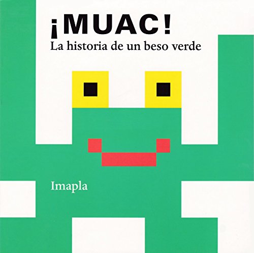 Imagen de archivo de MUAC! LA HISTORIA DE UN BESO VERDE a la venta por KALAMO LIBROS, S.L.