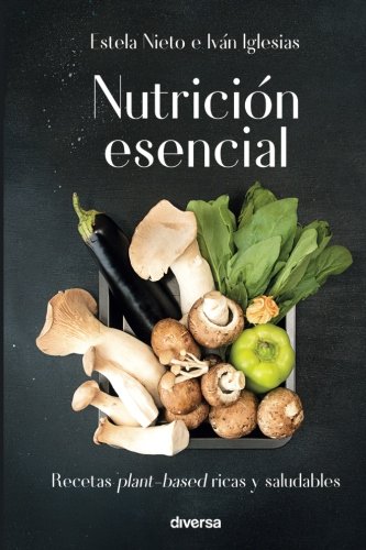 Imagen de archivo de Nutricin esencial : recetas plant-based ricas y saludables (Cocina natural, Band 3) a la venta por medimops