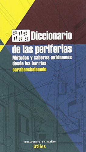 Imagen de archivo de DICCIONARIO DE LAS PERIFERIAS. MTODOS Y SABERES AUTNOMOS DESDE LOS BARRIOS a la venta por Hilando Libros