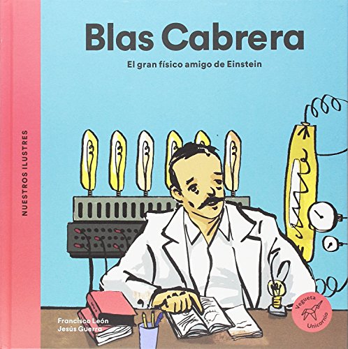 9788494723728: Blas Cabrera: El gran fsico amigo de Einstein (Nuestros ilustres)