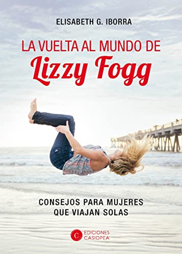 Stock image for LA VUELTA AL MUNDO DE LIZZY FOGG: ANCDOTAS DE UNA VIAJERA POR EL MUNDO for sale by KALAMO LIBROS, S.L.