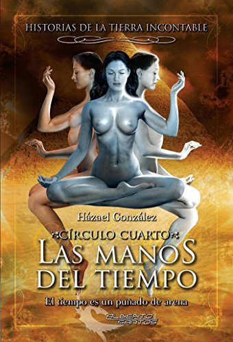 Stock image for LAS MANOS DEL TIEMPO LA TIERRA INCONTABLE. CRCULO CUARTO for sale by Zilis Select Books