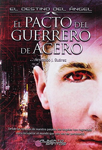 Stock image for EL DESTINO DEL ANGEL EL PACTO DEL GUERRERO DE ACERO. for sale by Librera PRAGA