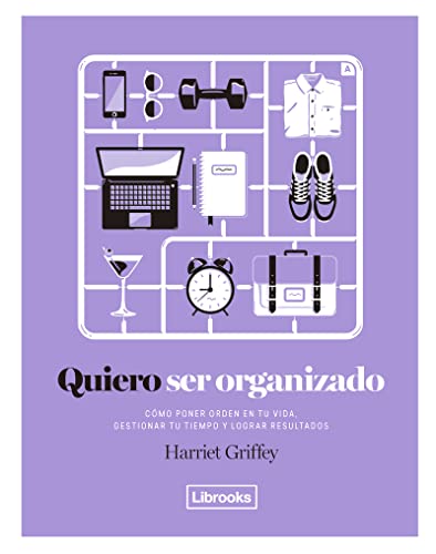 Stock image for Quiero ser organizado: Cmo poner orden en tu vida, gestionar tu tiempo y lograr resultados. (Eclectica) for sale by medimops