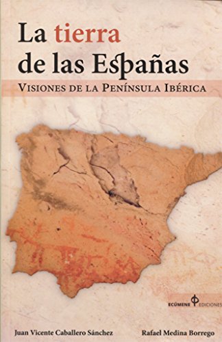 Stock image for LA TIERRA DE LAS ESPAAS: VISIONES DE LA PENNSULA IBRICA for sale by KALAMO LIBROS, S.L.