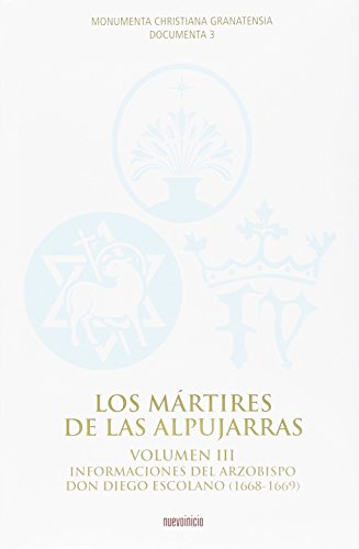 Imagen de archivo de LOS MARTIRES DE LAS ALPUJARRAS, III: INFORMACIONES DEL ARZOBISPO DON DIEGO ESCOLANO (1668-1669) a la venta por Prtico [Portico]