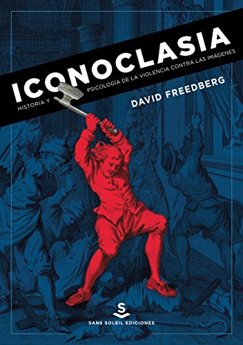 Stock image for ICONOCLASIA: Historia y psicologa de la violencia contra las imgenes for sale by KALAMO LIBROS, S.L.