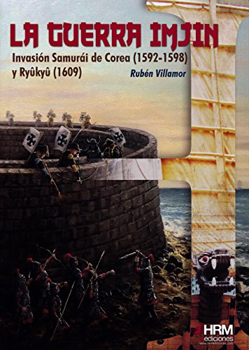 9788494739217: La Guerra Imjin : la invasin de Corea (1592-1598) y la isla Ryky (1609)