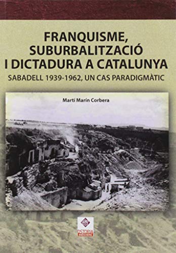 Stock image for Franquisme, suburbalitzaci i dictadura a Catalunya: Sabadell 1939 - 1962, un ca for sale by Hilando Libros