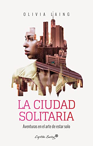 9788494740701: La ciudad solitaria: Aventuras en el arte de estar solo (ENSAYO)