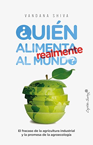 9788494740831: Quin alimenta realmente al mundo: El fracaso de la agricultura industrial y la promesa de la a (ENSAYO)