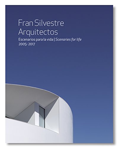 9788494742163: Fran Silvestre Arquitectos: Escenarios para la vida 2005- 2017