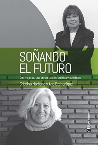 Imagen de archivo de SOANDO EL FUTURO. Dos mujeres, una conversacin: poltica y activismo a la venta por KALAMO LIBROS, S.L.