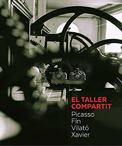 Stock image for El Taller Compartit: Picasso, Fin, Vilato, Xavier for sale by Cacklegoose Press