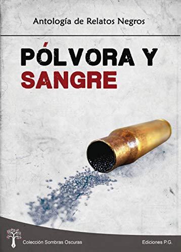 Imagen de archivo de POLVORA Y SANGRE: ANTOLOGIA DE RELATOS NEGROS a la venta por KALAMO LIBROS, S.L.