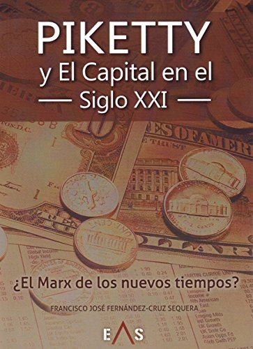 Imagen de archivo de PIKETTY Y EL CAPITAL EN EL SIGLO XXI: EL MARX DE LOS NUEVOS TIEMPOS? a la venta por KALAMO LIBROS, S.L.