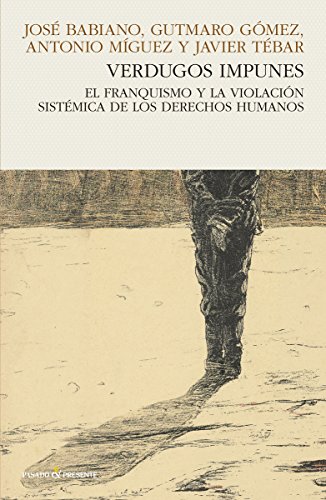 Imagen de archivo de VERDUGOS IMPUNES: EL FRANQUISMO Y LA VIOLACIN SISTMICA DE LOS DERECHOS HUMANOS a la venta por KALAMO LIBROS, S.L.