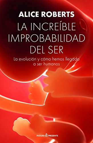 Stock image for LA INCREBLE IMPROBABILIDAD DEL SER: LA EVOLUCIN Y CMO HEMOS LEGADO A SER HUMANOS for sale by KALAMO LIBROS, S.L.