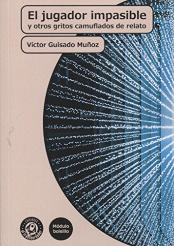 Imagen de archivo de EL JUGADOR IMPASIBLE Y OTROS GRITOS CAMUFLADOS DE RELATO a la venta por AG Library