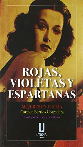 Beispielbild fr ROJAS, VIOLETAS Y ESPARTANAS: MUJERES EN LUCHA zum Verkauf von KALAMO LIBROS, S.L.