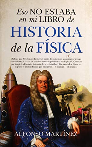 Beispielbild fr ESO NO ESTABA EN MI LIBRO DE HISTORIA DE LA FSICA zum Verkauf von KALAMO LIBROS, S.L.