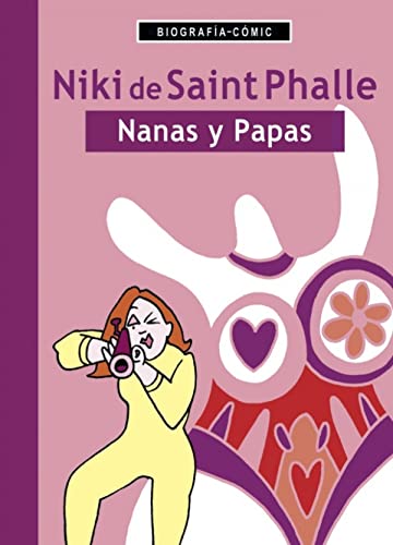 Imagen de archivo de NIKI DE SAINT PHALLE: NANAS Y PAPAS. a la venta por KALAMO LIBROS, S.L.