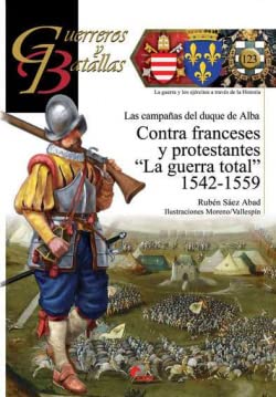 Beispielbild fr GUERREROS Y BATALLAS 122 CONTRA FRANCESES Y PROTESTANTES zum Verkauf von Agapea Libros