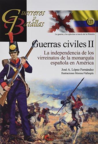 Stock image for GUERRAS CIVILES II. LA INDEPENDENCIA DE LOS VIRREINATOS DE for sale by Agapea Libros