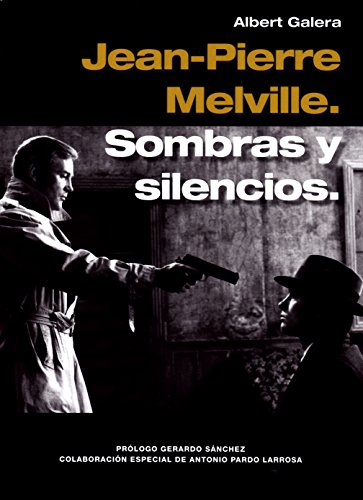 Beispielbild fr JEAN-PIERRE MELVILLE: SOMBRAS Y SILENCIOS. zum Verkauf von KALAMO LIBROS, S.L.