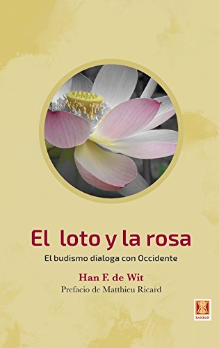 Imagen de archivo de EL LOTO Y LA ROSA: EL BUDISMO DIALOGA CON OCCIDENTE a la venta por KALAMO LIBROS, S.L.