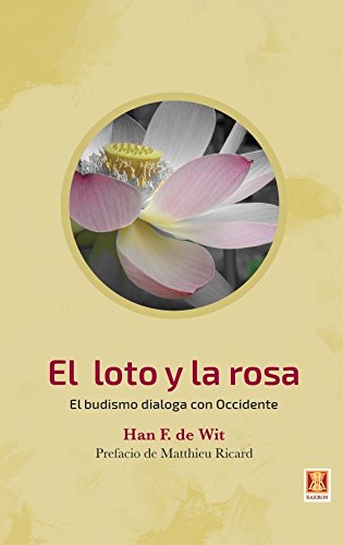 Stock image for EL LOTO Y LA ROSA: EL BUDISMO DIALOGA CON OCCIDENTE for sale by KALAMO LIBROS, S.L.